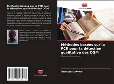 Capa do livro de Méthodes basées sur la PCR pour la détection qualitative des OGM 