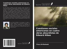 Cuestiones sociales americanas en cuatro obras absurdistas de Edward Albee kitap kapağı