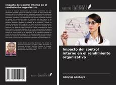 Couverture de Impacto del control interno en el rendimiento organizativo