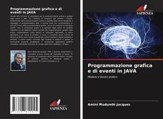 Bookcover of Programmazione grafica e di eventi in JAVA