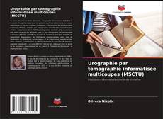 Обложка Urographie par tomographie informatisée multicoupes (MSCTU)