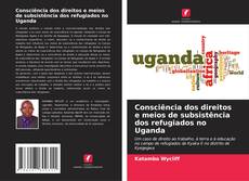 Buchcover von Consciência dos direitos e meios de subsistência dos refugiados no Uganda