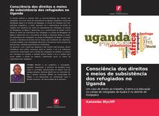 Portada del libro de Consciência dos direitos e meios de subsistência dos refugiados no Uganda