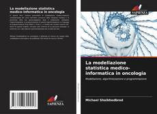 Couverture de La modellazione statistica medico-informatica in oncologia