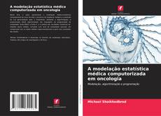 Portada del libro de A modelação estatística médica computorizada em oncologia