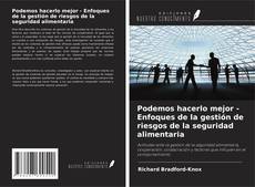 Couverture de Podemos hacerlo mejor - Enfoques de la gestión de riesgos de la seguridad alimentaria