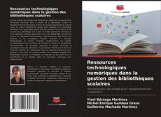 Capa do livro de Ressources technologiques numériques dans la gestion des bibliothèques scolaires 