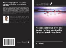 Responsabilidad civil por daños nucleares: Ámbito internacional y nacional kitap kapağı