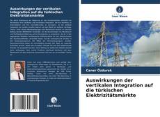 Capa do livro de Auswirkungen der vertikalen Integration auf die türkischen Elektrizitätsmärkte 