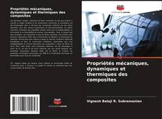Couverture de Propriétés mécaniques, dynamiques et thermiques des composites