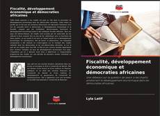 Fiscalité, développement économique et démocraties africaines的封面