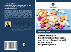Copertina di Antimikrobielle Empfindlichkeitsmuster von in der Gemeinschaft erworbenen Uropathogenen