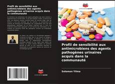 Capa do livro de Profil de sensibilité aux antimicrobiens des agents pathogènes urinaires acquis dans la communauté 