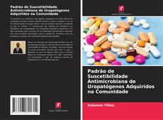 Capa do livro de Padrão de Suscetibilidade Antimicrobiana de Uropatógenos Adquiridos na Comunidade 