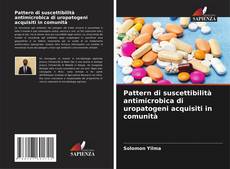 Portada del libro de Pattern di suscettibilità antimicrobica di uropatogeni acquisiti in comunità
