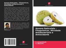 Copertina di Annona Reticulata - Fitoquímicos, Atividade Antibacteriana e Antioxidante
