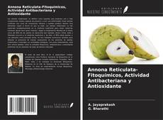 Annona Reticulata-Fitoquímicos, Actividad Antibacteriana y Antioxidante kitap kapağı
