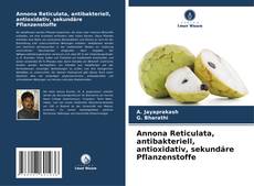 Annona Reticulata, antibakteriell, antioxidativ, sekundäre Pflanzenstoffe kitap kapağı