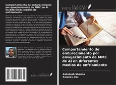 Bookcover of Comportamiento de endurecimiento por envejecimiento de MMC de Al en diferentes medios de enfriamiento