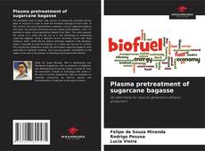 Buchcover von Plasma pretreatment of sugarcane bagasse