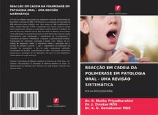 Portada del libro de REACÇÃO EM CADEIA DA POLIMERASE EM PATOLOGIA ORAL - UMA REVISÃO SISTEMÁTICA