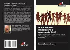 Io nel mondo: umanizzare è necessario 2023 kitap kapağı