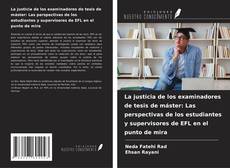 Buchcover von La justicia de los examinadores de tesis de máster: Las perspectivas de los estudiantes y supervisores de EFL en el punto de mira