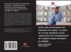 Bookcover of Justice des examinateurs de mémoires de master : Le point de vue des étudiants et des superviseurs de l'enseignement de l'anglais langue étrangère en vedette