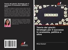 Capa do livro de Teoria dei giochi: Strategie per il successo in economia, politica e oltre 