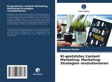 Buchcover von KI-gestütztes Content Marketing: Marketing-Strategien revolutionieren