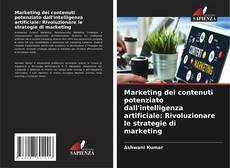 Capa do livro de Marketing dei contenuti potenziato dall'intelligenza artificiale: Rivoluzionare le strategie di marketing 
