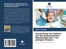 Buchcover von Auswirkung von Asthma auf die dentoalveoläre Morphologie bei 7-12-jährigen Kindern
