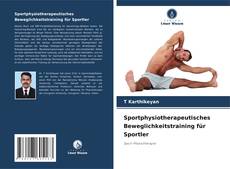 Sportphysiotherapeutisches Beweglichkeitstraining für Sportler kitap kapağı