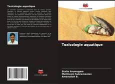 Copertina di Toxicologie aquatique