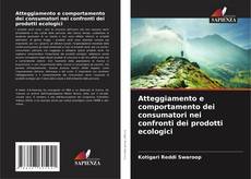 Buchcover von Atteggiamento e comportamento dei consumatori nei confronti dei prodotti ecologici