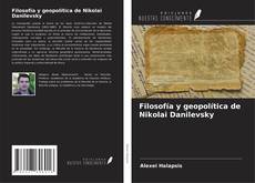 Filosofía y geopolítica de Nikolai Danilevsky的封面