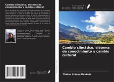 Bookcover of Cambio climático, sistema de conocimiento y cambio cultural