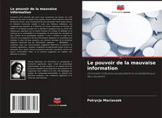 Bookcover of Le pouvoir de la mauvaise information