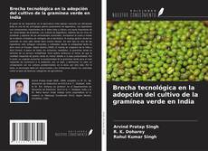Bookcover of Brecha tecnológica en la adopción del cultivo de la gramínea verde en India