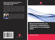Buchcover von Desenvolvimento de sistemas automáticos utilizando a tecnologia GSM