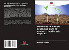 Buchcover von Le rôle de la matière organique dans la productivité des sols tropicaux