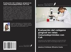 Evaluación del colágeno gingival en ratas inmunodeprimidas con CsA的封面