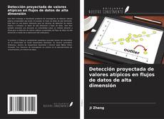Bookcover of Detección proyectada de valores atípicos en flujos de datos de alta dimensión