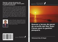 Bookcover of Huevos y larvas de peces de arrecife del Mar Rojo: Claves para la gestión pesquera