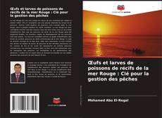 Portada del libro de Œufs et larves de poissons de récifs de la mer Rouge : Clé pour la gestion des pêches