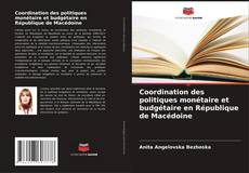 Buchcover von Coordination des politiques monétaire et budgétaire en République de Macédoine
