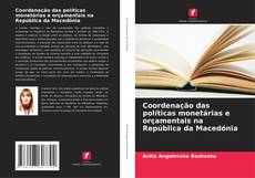 Buchcover von Coordenação das políticas monetárias e orçamentais na República da Macedónia