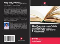 Capa do livro de Modificações superficiais correlacionadas com propriedades estruturais e mecânicas 