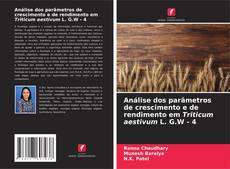Buchcover von Análise dos parâmetros de crescimento e de rendimento em Triticum aestivum L. G.W - 4