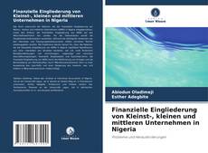 Buchcover von Finanzielle Eingliederung von Kleinst-, kleinen und mittleren Unternehmen in Nigeria